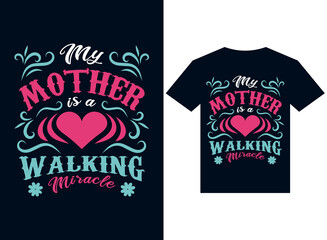 my mother is a walking miracle t-shirt design typography vector illustration files for printing ready