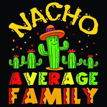 Nacho Average Family , Vintage  Cactus Tree Hat Vector, Happy Cinco De Mayo Shirt Print Template, Typography Design For Vector File.