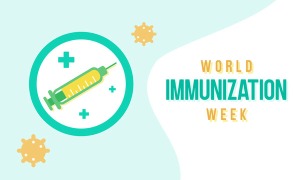 World Immunization Week poster background, banner campaign to raise awareness and increase rates of immunization against vaccine-preventable diseases around the world. Syringe icon vector.