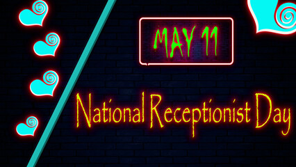 11 May, National Receptionist Day, Neon Text Effect on bricks Background