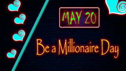 20 May, Be a Millionaire Day, Neon Text Effect on bricks Background