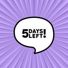Speech bubble with 5 days left text. Boom retro comic style. Pop art style. Vector line icon for Business and Advertising