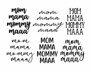 Set of Mom Mama Mommy Maa phrase lettering inscription with white background