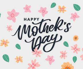 Happy Mothers Day lettering. Handmade calligraphy vector illustration. Mother's day card with flowers