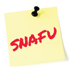 Situation Normal: All Fucked Up initialism SNAFU red marker written acronym text, nominal fouled...