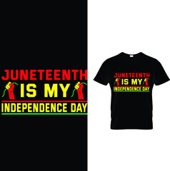 JUNETEENTH IS MY INDEPENDENCE DAY JUNETEENTH T-SHIRT DESIGN