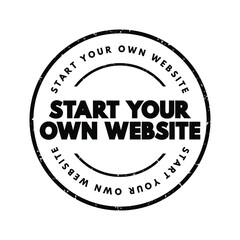 Start Your Own Website text stamp, concept background