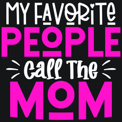 Fototapeta na wymiar My Favorite People Call The Mom