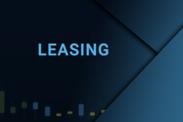 leasing  background. Illustration with leasing  logo. Financial illustration. leasing  text. Economic term. Neon letters on dark-blue background. Financial chart below.ART blur