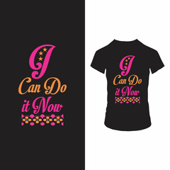 I can do it now t shirt design