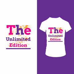 The unlimited edition t shirt design