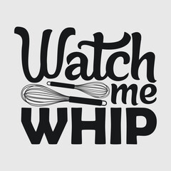 Naklejka premium Watch Me Whip SVG Cut File, Kitchen Svg, Cooking Mom Svg, Chef Svg, Kitchen Quotes,