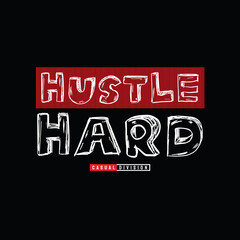 Hustle hard typography slogan for print t shirt design