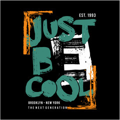 Just be cool design typography, design for t shirt, sticker, wall muralls, vector illustration