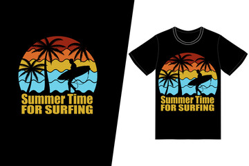 Summer Time for Surfing T-shirt design. Summer t-shirt design vector. For t-shirt print and other uses.