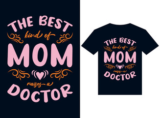 the best kind of mom raises doctor t-shirt design typography vector illustration files for printing ready