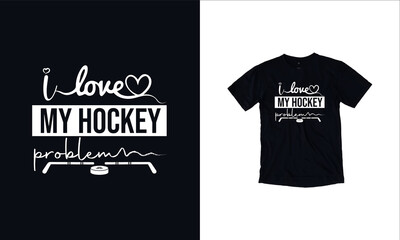 I love my hockey quotes t shirt design Premium Vector T-shirt Label Design With Illustration Hockey Sticks Player With Premium Template.