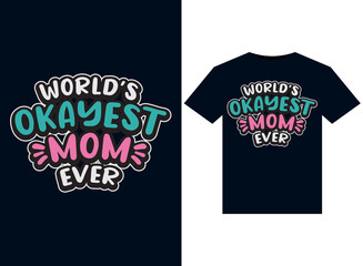 world okayest mom ever t-shirt design vector typography illustration for printing