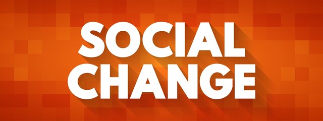 Social Change involves alteration of the social order of a society, text concept background