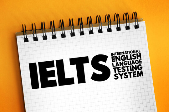 IELTS International English Language Testing System - international standardized test of English language proficiency for non-native English language speakers, text concept on notepad