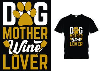 DOG MOTHER WINE LOVER QUOTES ( MOTHER'S DAY ) T-SHIRT DESIGN