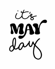 It's May Day phrase modern ink brush calligraphy with white background