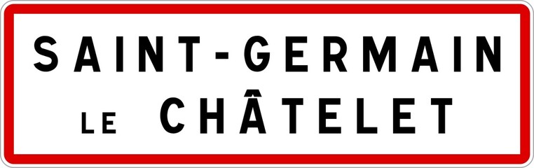 Panneau entrée ville agglomération Saint-Germain-le-Châtelet / Town entrance sign Saint-Germain-le-Châtelet
