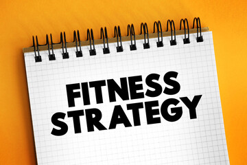 Fitness Strategy - capability of the mind to generate insights and set direction that leads to advantage, text concept on notepad