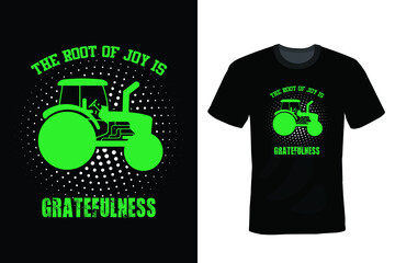 The root of joy is gratefulness. Farmer T shirt design, vintage, typography