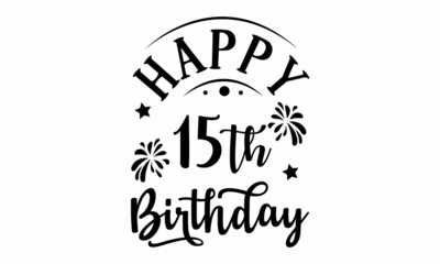 Happy 15th Birthday SVG Design.