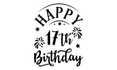 Happy 17th Birthday SVG Design.