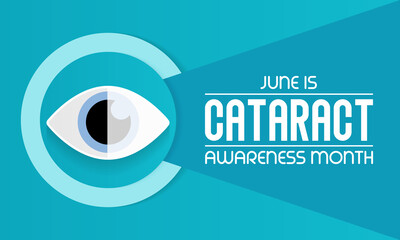 Cataract awareness month is observed every year in June, it is a dense, cloudy area that forms in the lens of the eye. Vector illustration.