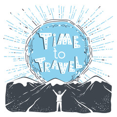 Time to travel. Stylish inspirational poster with hand drawn text, sun, mountains and man silhouette. Vector tourism design.