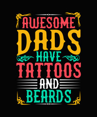 Awesome Dads Have Tattoos and Beards