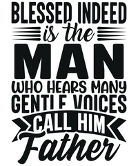 Blessed Indeed is the Man Who Hears Many Gentle Voices Call Him Father
