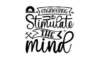Engineering Stimulate The Mind, engineering quotes SVG cut files quotes t shirt designs bundle, Quotes about engineering  licut files, green life
