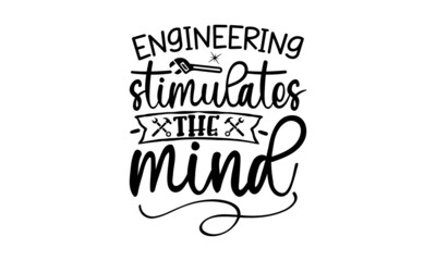 Engineering Stimulates The Mind, engineering quotes SVG cut files quotes t shirt designs bundle, Quotes about engineering  licut files, green life