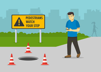 Pedestrian safety rules and tips. Young male character using mobile while walking on the street and about to fall down into a opened manhole. Flat vector illustration template.