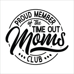 Proud Member Of The Time out Moms Club design