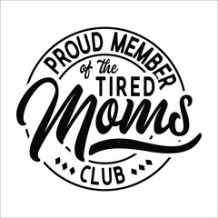 Proud Member Of The Tired Moms Club design