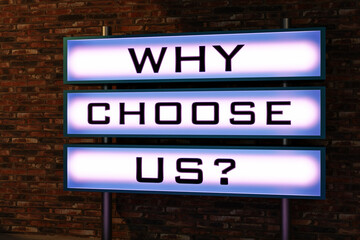 Why choose us? Illuminated light box with black letters placed in front of a brick wall. Recruitment, job interview and question concept. 3D illustration