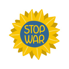 STOP WAR lettering on sunflower. Ukraine and Russia war. Sunflower is a symbol of Ukraine.