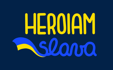 HEROYAM SLAVA lettering with Ukranian flag. Ukrainian support phrase. 