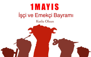 1 Mayis Isci Bayrami Kutlu Olsun or Emek ve Dayanisma Bayrami Kutlu Olsun concept vector. English: Happy 1 May International Workers' Day concept. Male hands design with tools for industrial rights