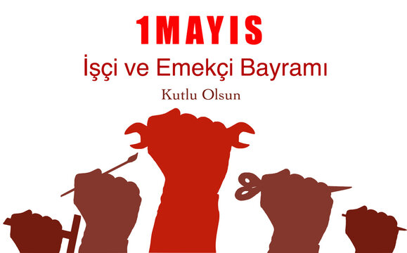 1 Mayis Isci Bayrami Kutlu Olsun or Emek ve Dayanisma Bayrami Kutlu Olsun concept vector. English: Happy 1 May International Workers' Day concept. Male hands design with tools for industrial rights