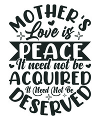 Mother's Love is Peace, It Need not be Acquired, It Need not be Deserved