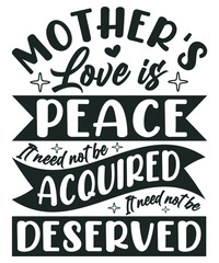 Mother's Love is Peace, It Need not be Acquired, It Need not be Deserved