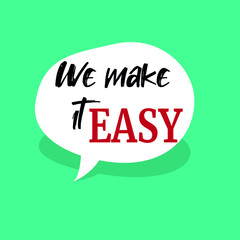 We make it easy on speech bubble