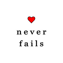 Love never fails. Inscription. Heart. Christian quotations. Vector illustration EPS 10