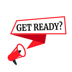 Male hand holding megaphone with get ready speech bubble. Loudspeaker. Banner for business, marketing and advertising. Vector illustration.